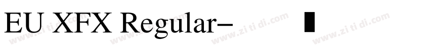 EU XFX Regular字体转换